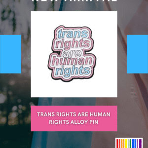Trans Rights Are Human Rights Alloy Pin
